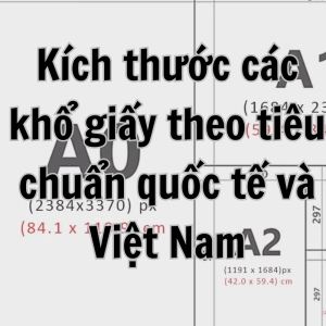 Kích thước các khổ giấy theo tiêu chuẩn quốc tế và Việt Nam