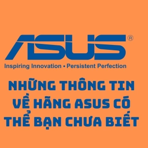 những điều bạn chưa biết về hãng công nghệ asus